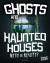 Ghosts and Haunted Houses