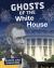 Ghosts of the White House