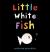 Little White Fish