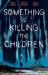 Something is killing the children (Volume one)