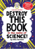 Destroy this book in the name of science: galileo edition