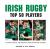 Irish rugby top 50 players