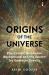 Origins of the universe