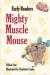 Mighty muscle mouse