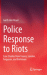 Police Response to Riots: Case Studies from France, London, Ferguson, and Baltimore