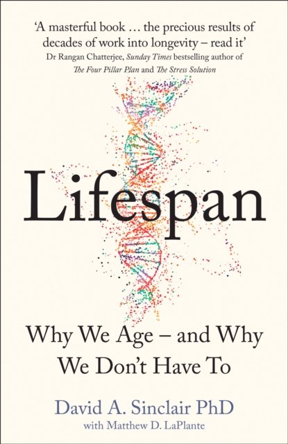 Lifespan : the revolutionary science of why we age - and why we don't have to