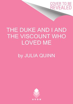 The Duke and I and the Viscount Who Loved Me: Bridgerton Collector's Edition