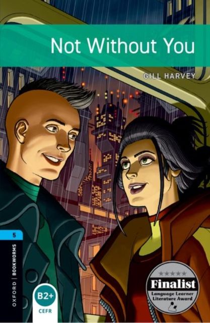 Oxford bookworms library: level 5:: not without you