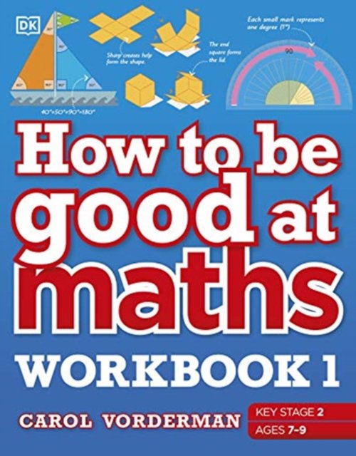 How to be good at maths workbook 1, ages 7-9 (key stage 2)