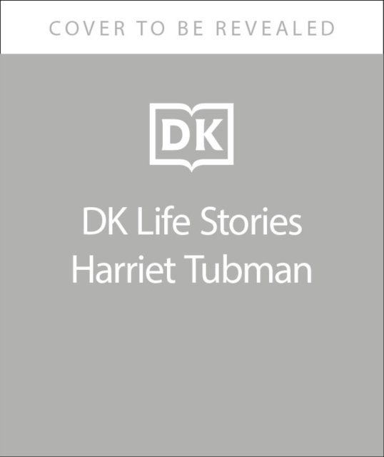 Dk life stories harriet tubman