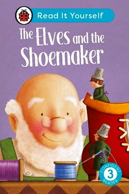 Elves and the shoemaker: read it yourself - level 3 confident reader