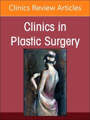 Advances and Refinements in Asian Aesthetic Surgery, an Issue of Clinics in Plastic Surgery