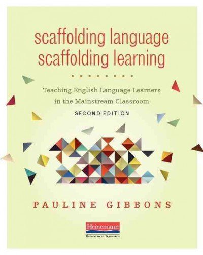 Scaffolding language, scaffolding learning : teaching English language learners in the mainstream classroom