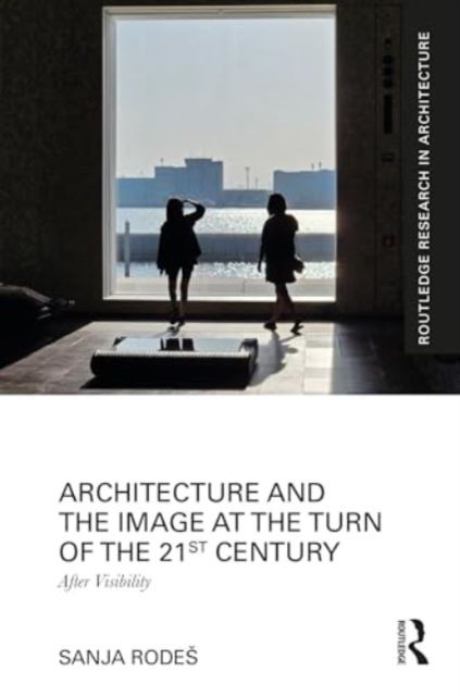 Architecture and the image at the turn of the 21st century