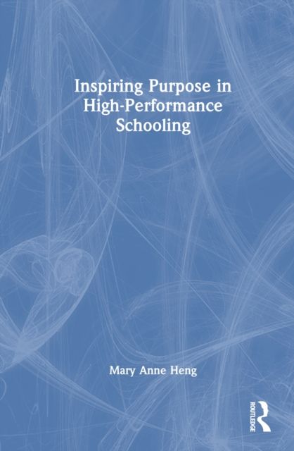 Inspiring purpose in high-performance schooling