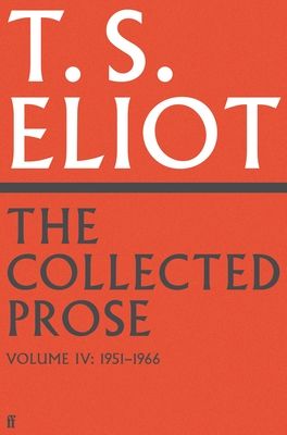 Collected prose of t.s. eliot volume 4