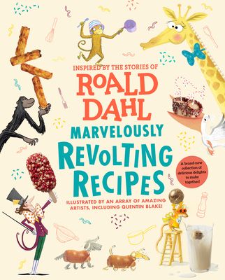 Marvelously revolting recipes : inspired by the stories of Roald Dahl