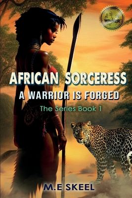 The AFRICAN SORCERESS Series (A Warrior is Forged)