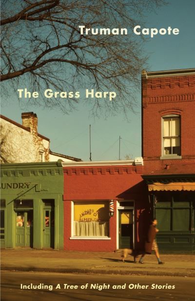 The grass harp : including A tree of night and other stories