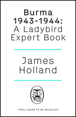 Burma 1943-1944: a ladybird expert book
