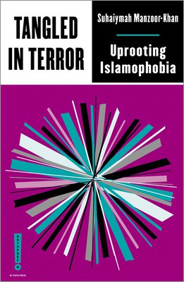 Tangled in terror : uprooting islamophobia