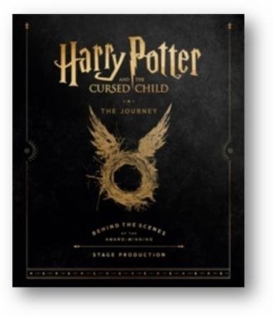 Harry Potter and the cursed child : the journey : behind the scenes of the award-winning stage production