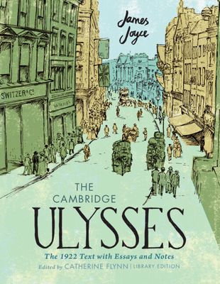 Cambridge ulysses: the 1922 text with essays and notes