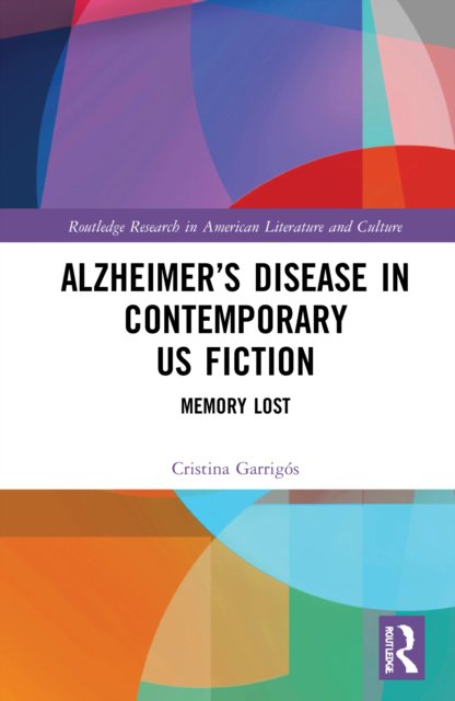 Alzheimer's disease in contemporary u.s. fiction