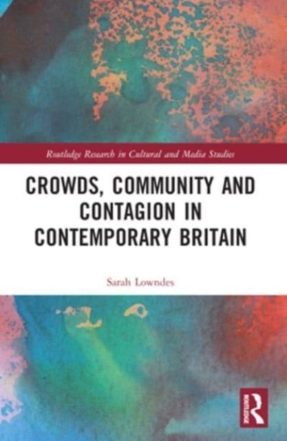 Crowds, community and contagion in contemporary britain