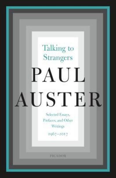 Talking to strangers : selected essays, prefaces, and other writings, 1967-2017