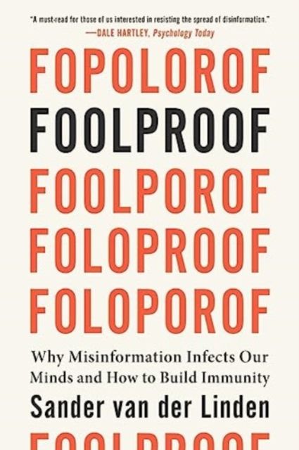 Foolproof : why misinformation infects our minds and how to build immunity