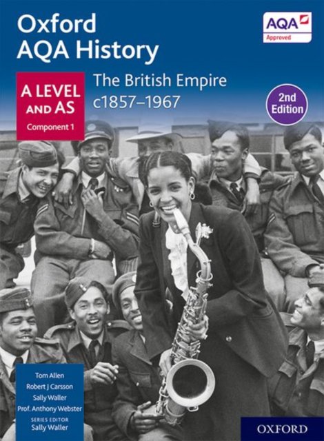 Oxford aqa history for a level: the british empire c1857-1967 student book second edition