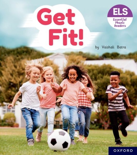 Essential letters and sounds: essential phonic readers: oxford reading level 4: get fit!