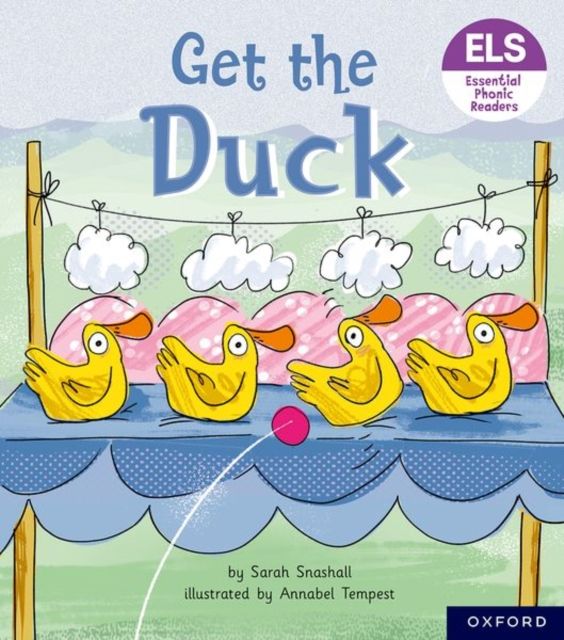 Essential letters and sounds: essential phonic readers: oxford reading level 1+: get the duck!