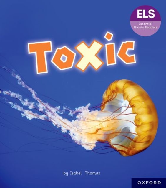 Essential letters and sounds: essential phonic readers: oxford reading level 7: toxic