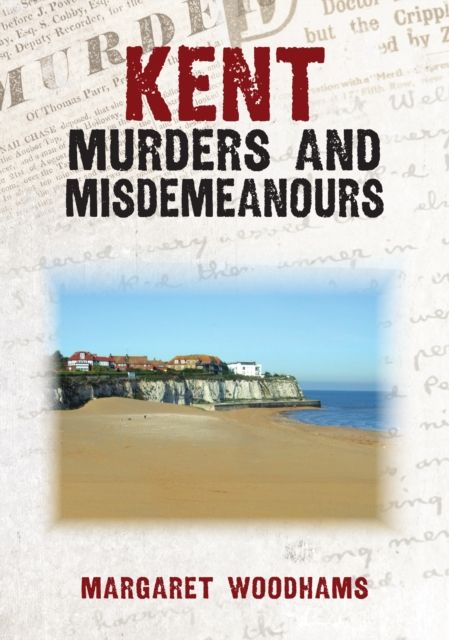 Kent murders and misdemeanours