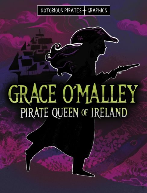 Grace o'malley, pirate queen of ireland
