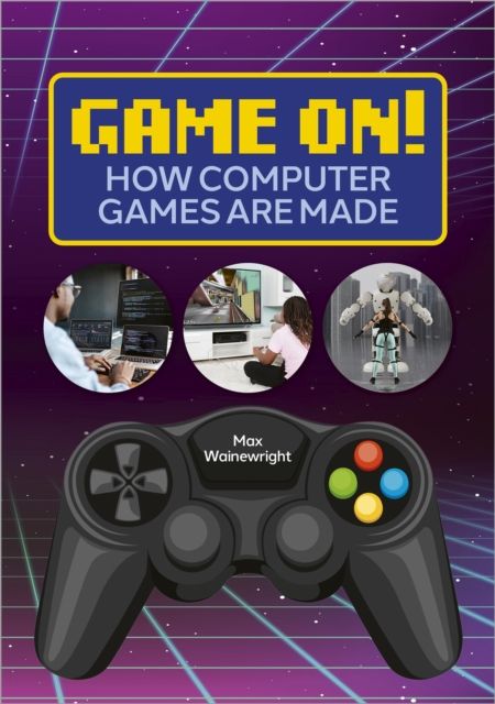 Reading planet: astro - game on! how computer games are made - venus/gold band