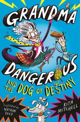 Grandma Dangerous and the dog of destiny