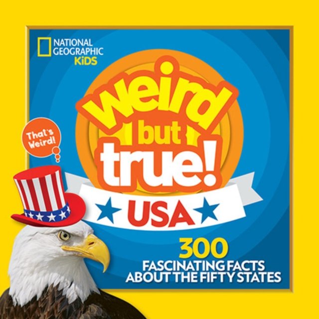 Weird but true! : USA : 300 fascinating facts about the fifty states