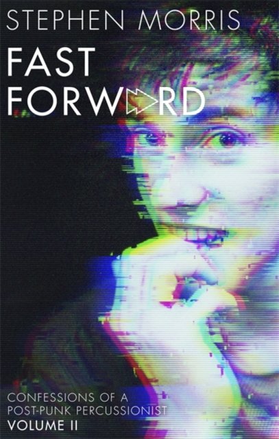 Fast forward : confessions of a post-punk percussionist (Volume II)