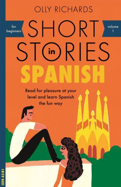 Short stories in Spanish : read for pleasure at your level and learn Spanish the fun way!