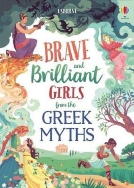 Tales of brave and brilliant girls from the greek myths