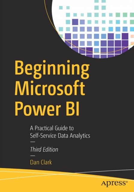 Beginning Microsoft Power BI : a practical guide to self-service data analytics