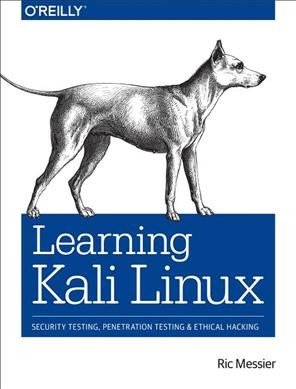 Learning Kali Linux : security testing, penetration testing, and ethical hacking