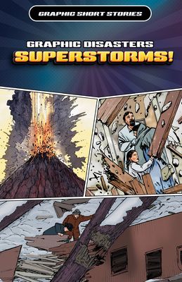 Graphic Disasters: Superstorms!, Part 2