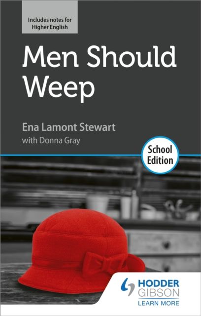 Men should weep by ena lamont stewart: school edition