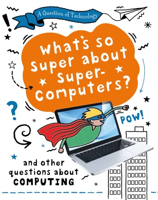 Question of technology: what's so super about supercomputers?