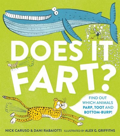 Does it fart? : find out which animals parp, toot and bottom-burp!
