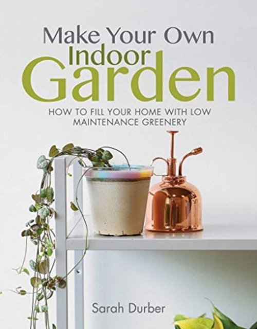 Make your own indoor garden